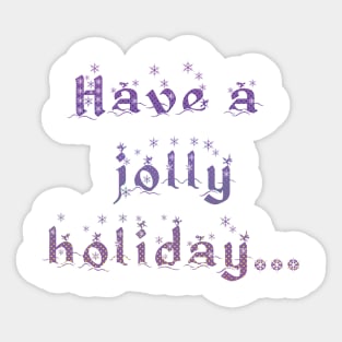 'Have a Jolly Holiday...' Christmas Seasonal Holiday Message in Purple on White Background Sticker